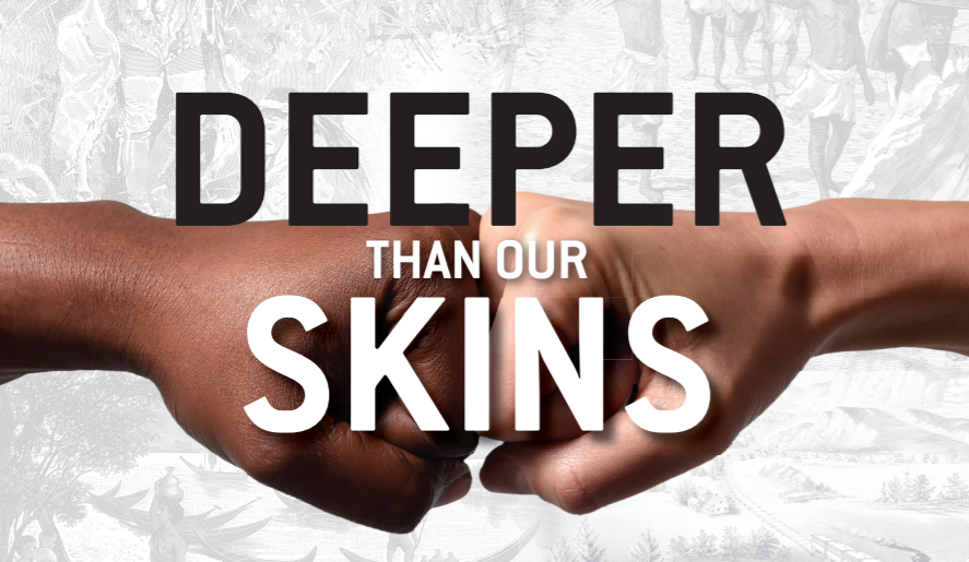 Deeper Than Our Skins - a black fist and a white fist touching one another