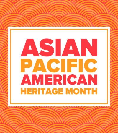 Orange patterned image. Text overlay reads: Asian Pacific American Heritage Month