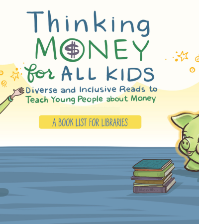 Text reads: Thinking Money For All Kids Diverse Inclusive Reads to Teach Young People about Money: A Book List for Libraries. Illustration depicts four diverse children, smiling holding books. American Library Association. FINRA Investor Education Foundation.