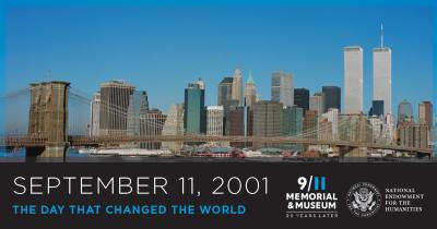 Photograph of the New York City skyline with the Twin Towers. Text reads: September 11, 2001 The Day That Changed the World. With 9/11 Memorial &amp; Museum Logo and NEH Logo.