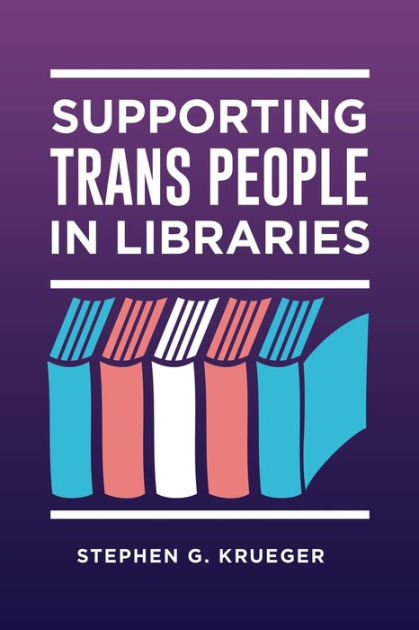 Book cover for "Supporting Trans People in Libraries" 
