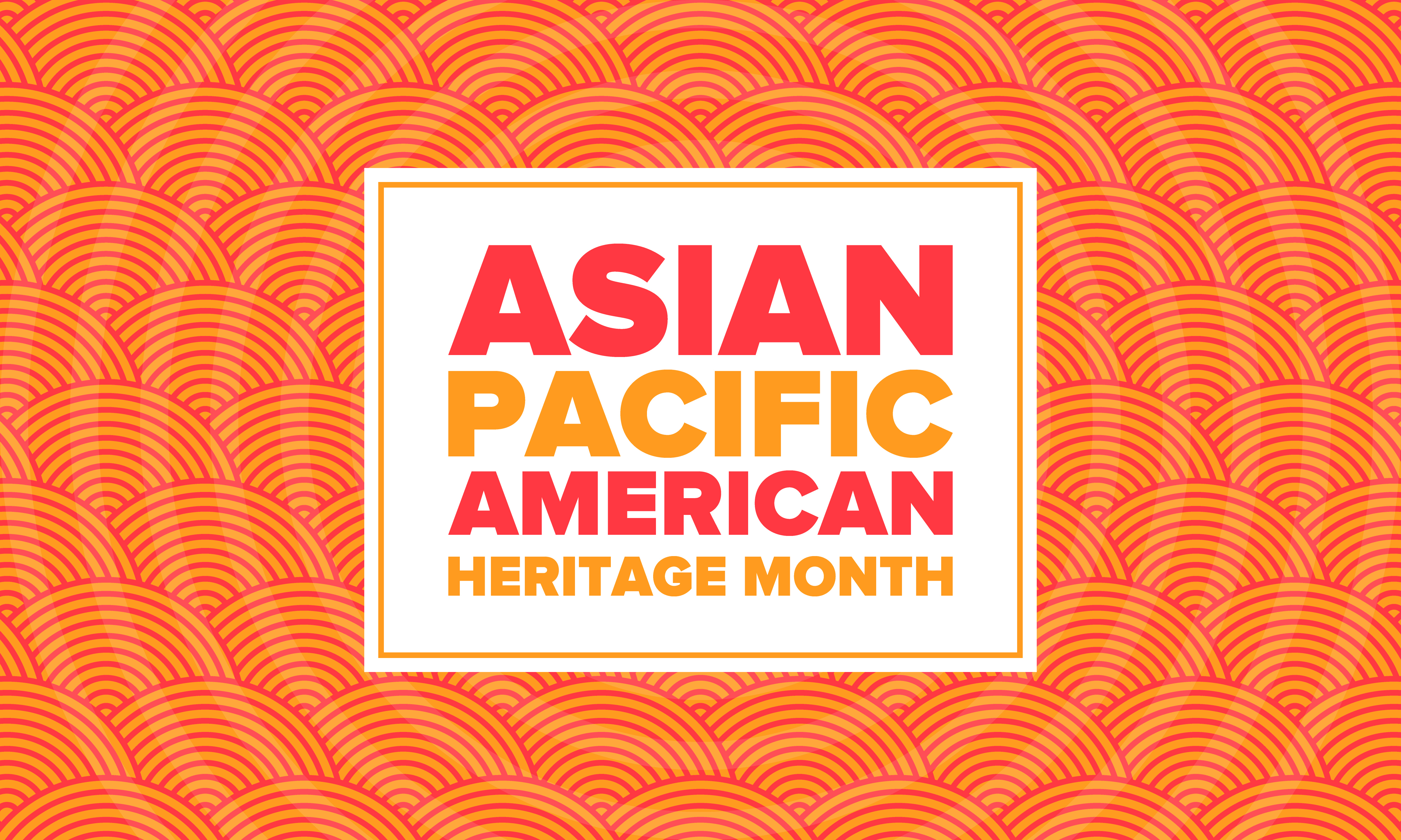 Orange patterned image. Text overlay reads: Asian Pacific American Heritage Month