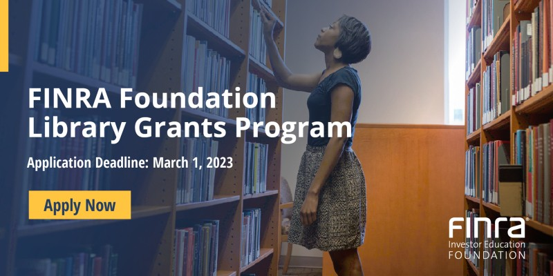 Photograph of a person browsing a book shelf. Text reads: FINRA Foundation Library Grants Program, Application deadline: March 1, 2023. FINRA logo.