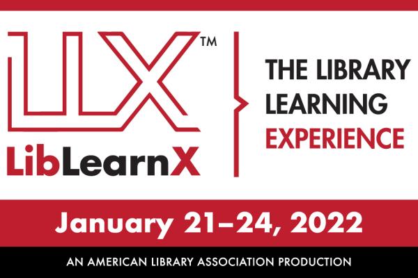 LibLearnX Logo. Text reads: The Library Learning Experience January 21-24, 2022. An American Library Association Production.
