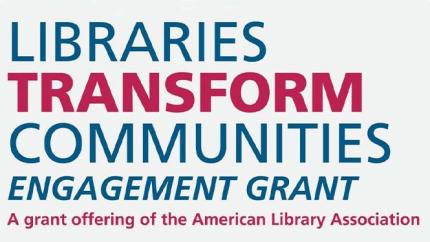 Libraries Transform Communities Engagement Grant