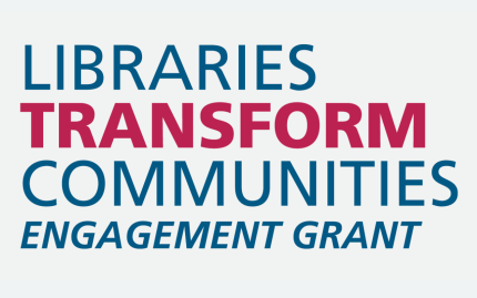 Libraries Transform Communities Engagement Grant