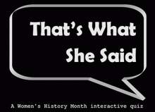 That's What She Said (A Women's History Month interactive quiz) cover art
