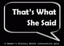 That's What She Said (A Women's History Month interactive quiz) cover art That's What She Said (A Women's History Month interactive quiz) cover art