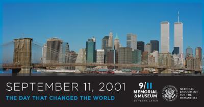 Photograph of the New York City skyline with the Twin Towers. Text reads: September 11, 2001 The Day That Changed the World. With 9/11 Memorial & Museum Logo and NEH Logo.