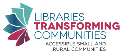 Logo reads: Libraries Transforming Communities: Accessible Small and Rural Libraries