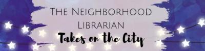 The Neighborhood Librarian takes on the city