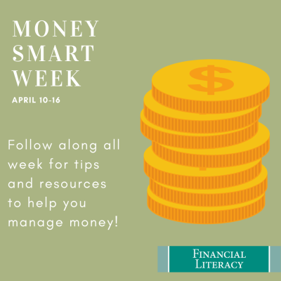 Illustration of a stack of coins on green background. Text reads: Money Smart Week April 10-16. Follow along all week for tips and resources to help you manage money!