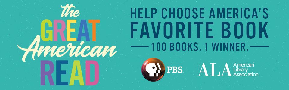 The Great American Read - Help Choose America's Favorite Book. 100 books. 1 winner. 